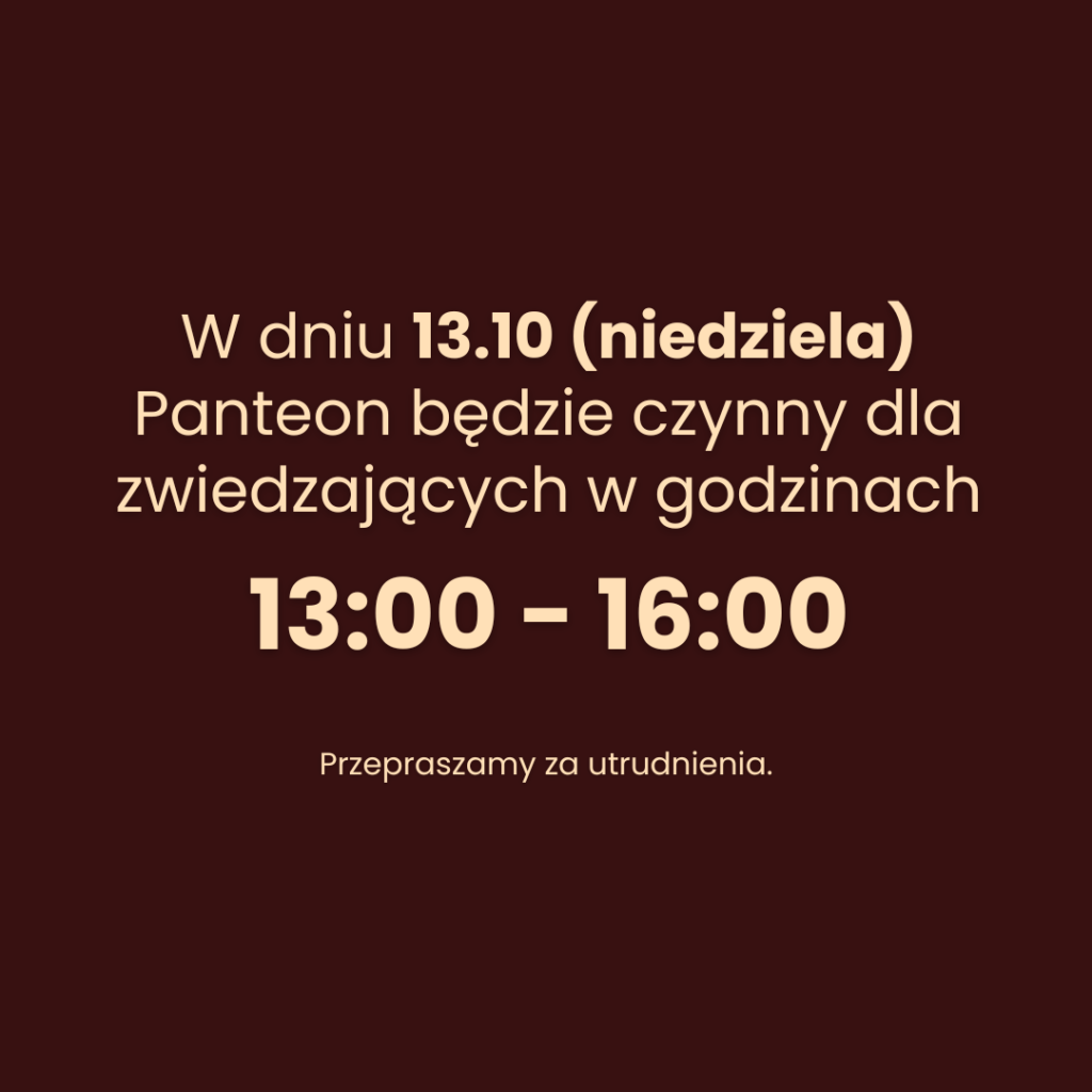 W dniu 13.10 (niedziela) Panteon będzie czynny dla zwiedzających w godzinach 13:00 - 16:00